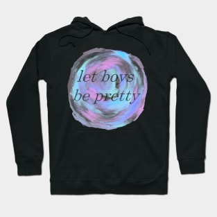 Let Boys Be Pretty Hoodie